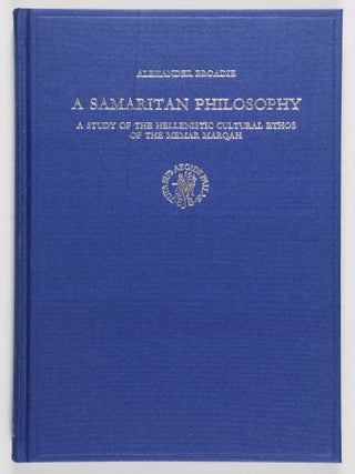 Item #53001 A Samaritan Philosophy. A Study of the Hellenistic Cultural Ethos of the Memar...