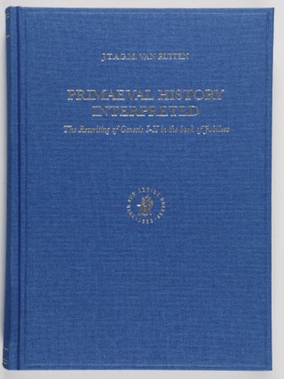 Primaeval History Interpreted. The Rewriting of Genesis 1-11 in the Book of Jubilees. Ruiten J. T. A. G.
