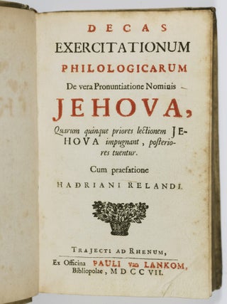 Item #53206 Decas exercitationum philologicarum de vera pronuntiatione nominis Jehova (Ten...