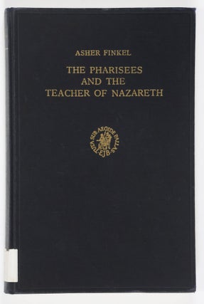 Item #53276 The Pharisees and the Teacher of Nazareth; a Study of Their Background, Their...