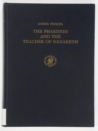 Item #53279 The Pharisees and the Teacher of Nazareth; a Study of Their Background, Their...