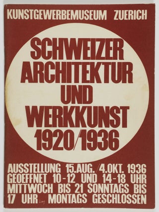 Ausstellung Schweizer Architektur und Werkkunst 1920/1936 (Exhibition Swiss Architecture and. Architecture: Switzerland.