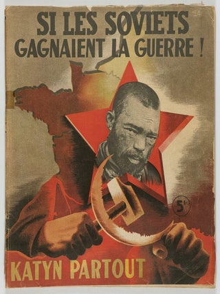 Item #53656 Si Les Soviets Gagnaient La Guerre! Katyn Partout (If The Soviets Won The War! Katyn...