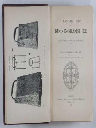 The Church Bells of Buckinghamshire. Their Inscriptions, Founders, Uses, and Traditions