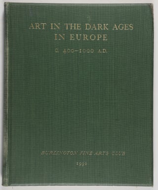 Item #54052 Burlington Fine Arts Club. Catalogue of an Exhibition of Art in the Dark Ages in...