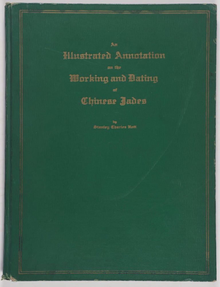 Item #54054 An Illustrated Annotation On The Working And Dating Of Chinese Jades. Stanley Charles Nott.