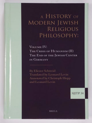 Item #54314 A History of Modern Jewish Religious Philosophy. Volume IV, the Crisis of Humanism...