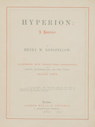 Hyperion: A Romance. Illustrated with Twenty-Four Photographs of the Rhine, Switzerland, and the Tyrol