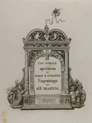 A Collection of One Hundred and Twenty-Nine Fac-Similes of Scarce and Curious Prints, of The Early Masters of the Italian, German, and Flemish Schools