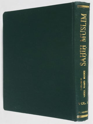 Sahih Muslim. Being Traditions of the Sayings and Doings of the Prophet Muhammad as Narrated by His Companions and Compiled Under the Title Al-Jami'-Us-Sahih by Iman Muslim. 4 Vols.