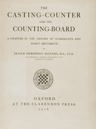 The Casting-Counter And The Counting-Board. A Chapter In The History Of Numismatics And Early Arithmetic