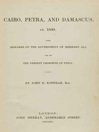 Cairo, Petra, and Damascus, in 1839. With Remarks on the Government of Mehemet Ali, and on the Present Prospects of Syria
