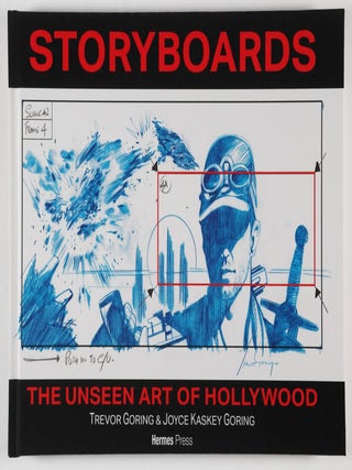 Storyboards. The Unseen Art of Hollywood [SIGNED. Trevor Goring, Joyce Kaskey Goring.