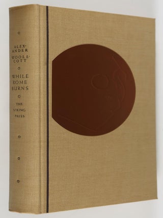 While Rome Burns [SIGNED. Alexander Woolcott.