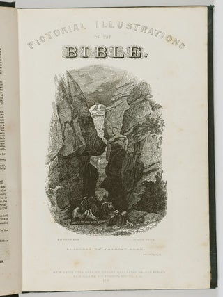 Two Hundred Pictorial Illustrations of the Holy Bible, Consisting of Views in the Holy Land, Together With Many of the Remarkable Objects Mentioned in the Old and New Testament