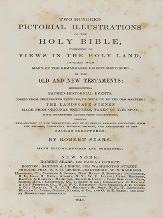 Two Hundred Pictorial Illustrations of the Holy Bible, Consisting of Views in the Holy Land, Together With Many of the Remarkable Objects Mentioned in the Old and New Testament