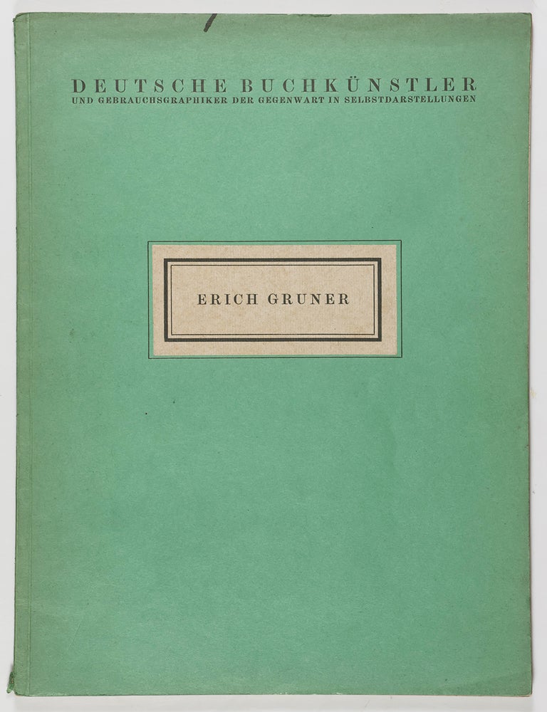 Item #55096 Deutsche Buchk&uuml;nstler und Gebrauchsgraphiker der Gegenwart in Selbstdarstellungen: Erich Gruner (Contemporary German Book Artists and Graphic Designers in Profile: Erich Gruner) [SIGNED BY ARTIST]. Erich Gruner, Hans H. Bockwitz.