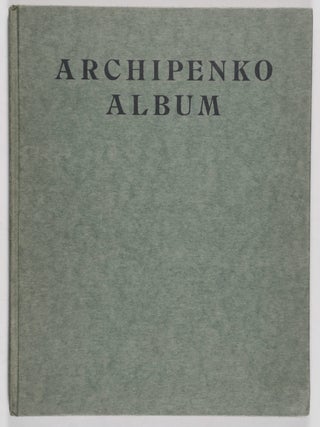 Item #55127 Archipenko-Album. Alexander Archipenko, Theodor Däubler, Iwan Goll, Blaise...
