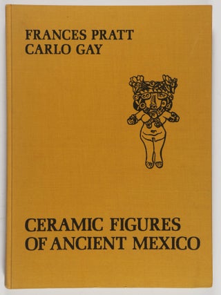 Ceramic Figures of Ancient Mexico. Guerrero, M&eacute;xico, Guanajuato, Michoac&aacute;n 1600 B.C. - 300 A.D.