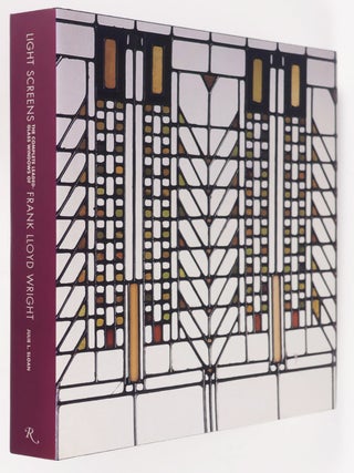 Light Screens. The Complete Leaded-Glass Windows of Frank Lloyd Wright