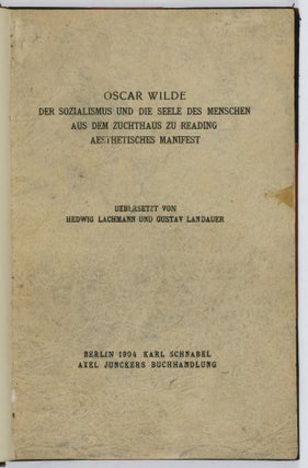 Oscar Wilde. Der Sozialismus und die Seele des Menschen. Aus dem Zuchthaus zu Reading. Aesthetisches Manifest (Socialism and the Human Soul. From the Penitentiary at Reading. Aesthetic Manifest)