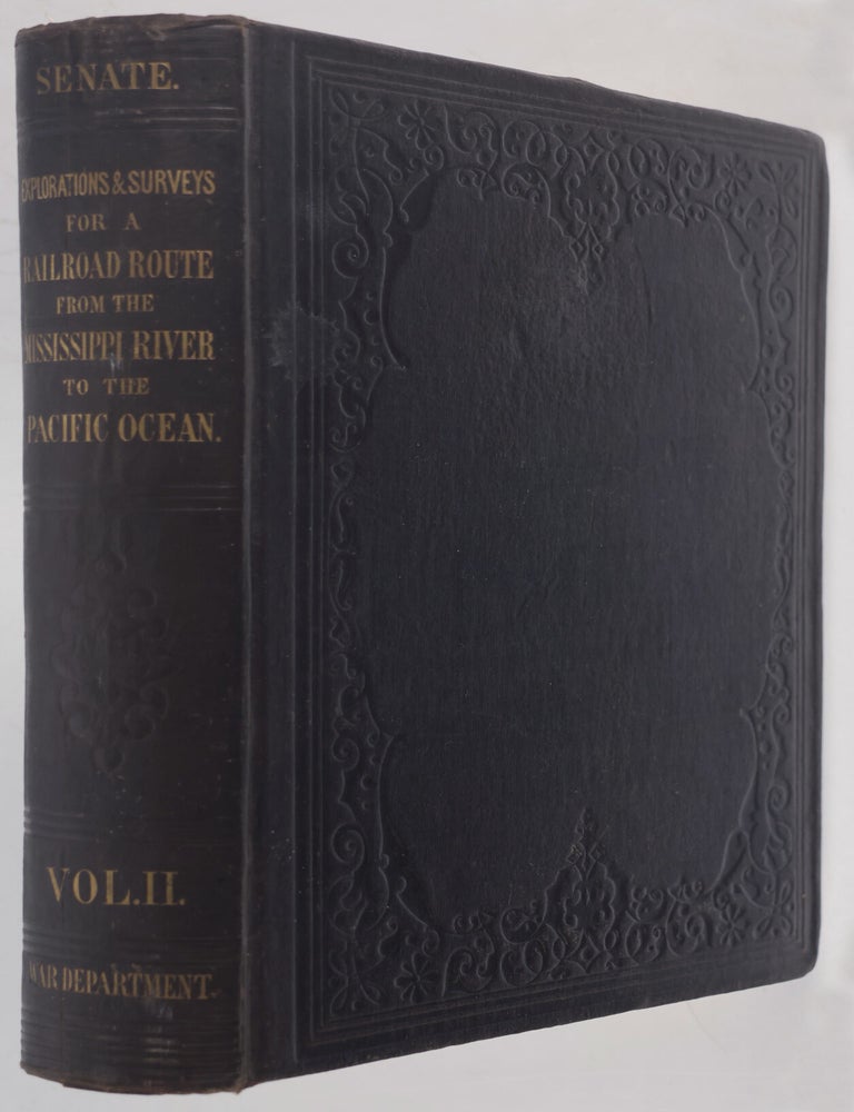 Item #55578 Reports of Explorations and Surveys, to Ascertain the most Practicable and Economical Route for a Railroad from the Mississippi River to the Pacific Ocean. Made Under the Direction of the Secretary of War, in 1853-4, According to Acts of Congress of March 3, 1853, May 31, 1854, and August 5, 1954... Vol. II. n/a.