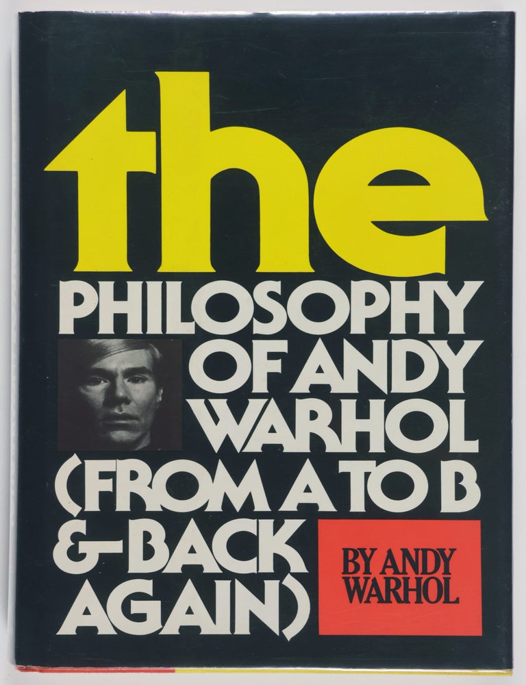 Item #55815 The Philosophy of Andy Warhol. From A to B and Back Again [SIGNED]. Andy Warhol.