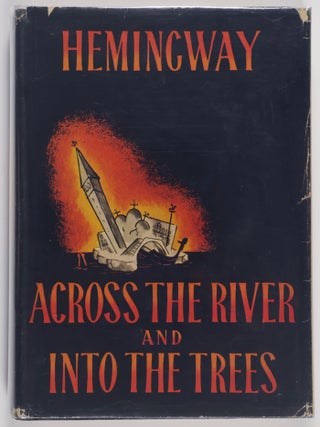 Item #55834 Across The River And Into The Trees. Ernest Hemingway