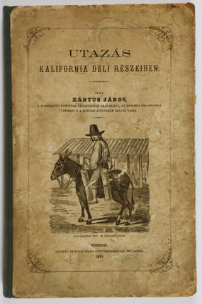 Item #55843 Utazás Kalifornia Déli Részeiben (Travel in Southern California). Xantus János