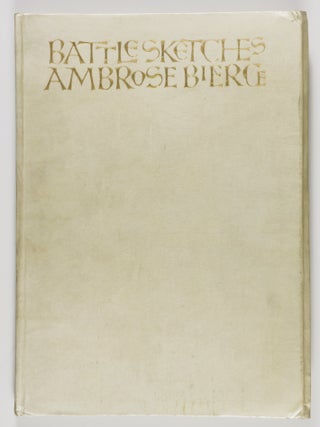 Battle Sketches. With Eight Engravings on Wood by Thomas Derrick. Ambrose Bierce, Thomas Derrick, Ill.