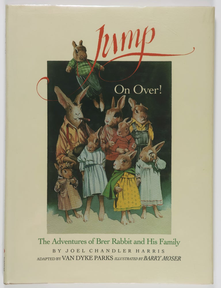 Item #55881 Jump On Over! The Adventures of Brer Rabbit and His Family [SIGNED BY BARRY MOSER]. Joel Chandler Harris, Van Dyke Parks, Barry Moser, Adaptation, Ill.