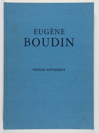 Eug&egrave;ne Boudin 1824-1898. Premier Supplement (1984 Premier Supplement (1st supplement Only