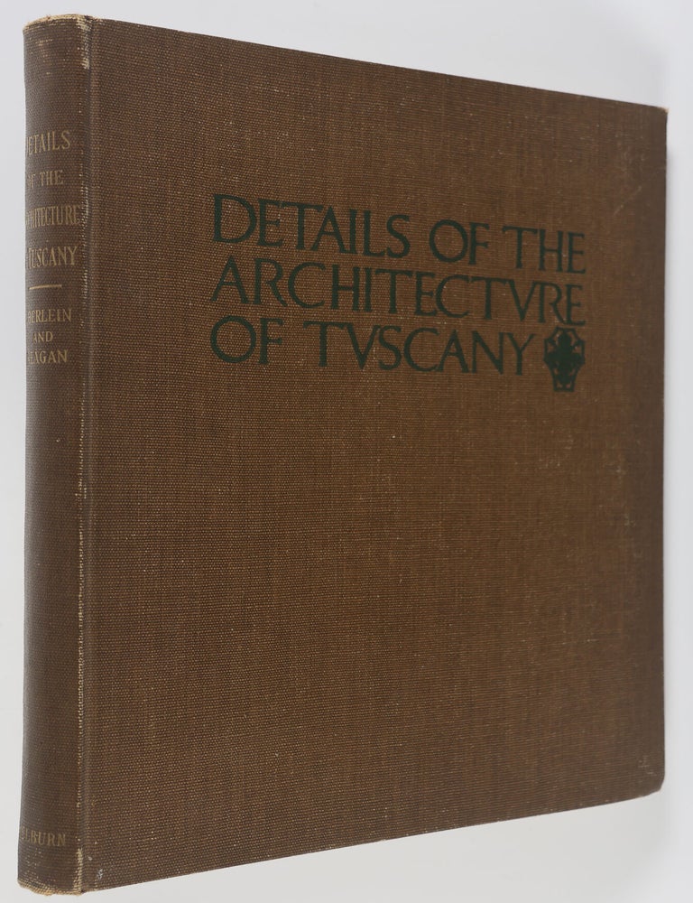 Item #55993 Details of the Architecture of Tuscany. Text, Photos, Harold Donaldson Eberlein, Oliver Reagan, Drawings.
