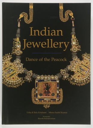 Item #56008 Indian Jewellery: Dance of the Peacock. Usha R. Bala Krishnan, Meera Sushil Kumar,...