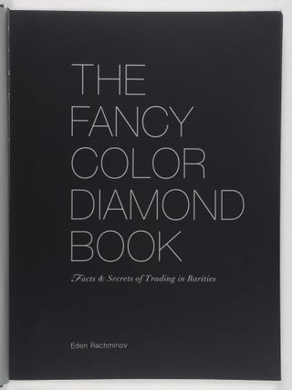 The Fancy Color Diamond Book. Facts & Secrets of Trading in Rarities
