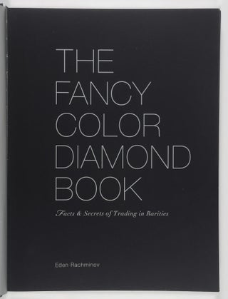 The Fancy Color Diamond Book. Facts & Secrets of Trading in Rarities