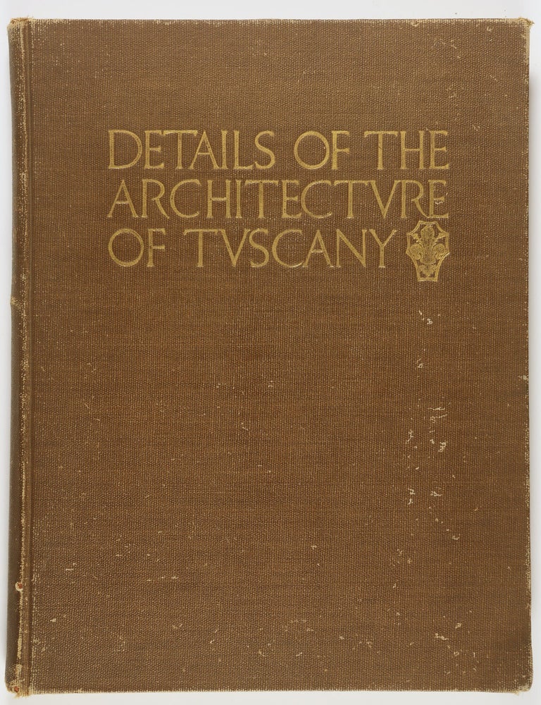 Item #56049 Details of the Architecture of Tuscany. Text, Photos, Harold Donaldson Eberlein, Oliver Reagan, Drawings.