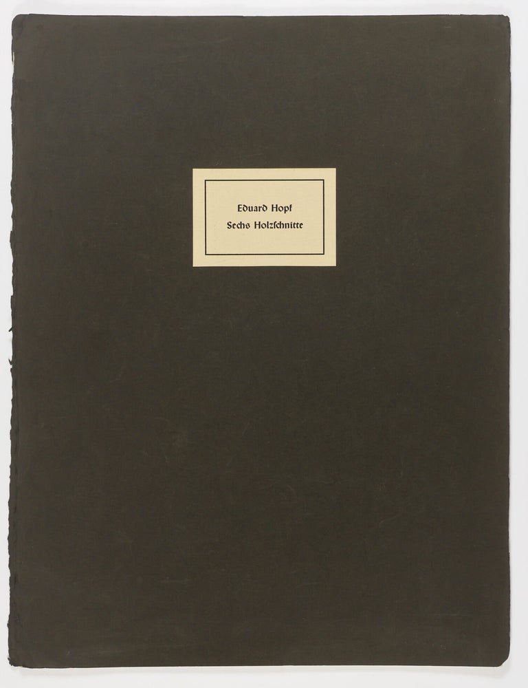 Item #56053 Eduard Hopf. Sechs Holzschnitte (Eduard Hopf. Six Woodcuts). Eduard Hopf, Hugo Sieker, Introduction.
