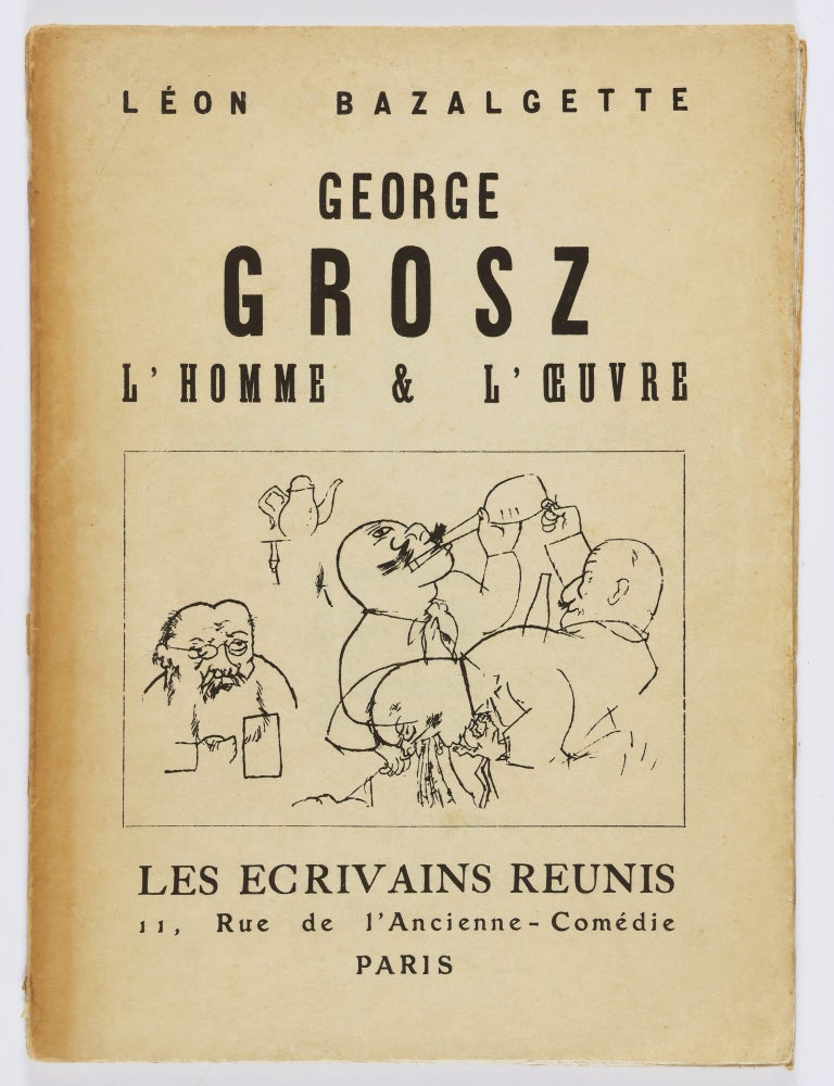 Item #56199 George Grosz. L'Homme & L'Oeuvre. (George Grosz. The Man and His Work). L&eacute;on Bazalgette.