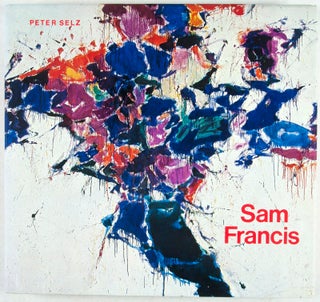 Item #6946 Sam Francis; With an essay by Susan Einstein. Peter Selz