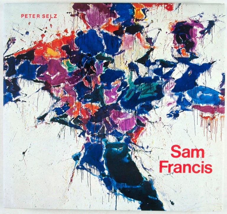 Item #6946 Sam Francis; With an essay by Susan Einstein. Peter Selz.