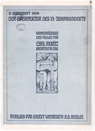 Wohnhäuser und Villen von Carl Moritz Architekt in Cöln. Architektur des XX. Jahrhunderts, 2. Sonderheft 1909 (Houses and Villas by Carl Moritz Architect in Cologne. Architecture of the XX. Century. 2. Special Issue 1909)