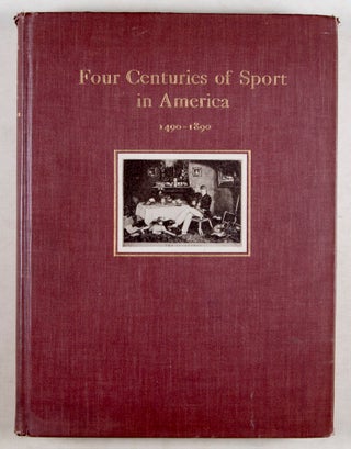 Four Centuries of Sport in America 1480-1890.