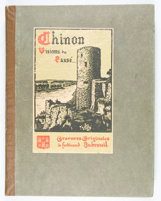 Item #7606 Chinon, Visions Du Passé. Gravures Originales [SIGNED] Preface by Georges Berr....