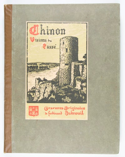 Item #7606 Chinon, Visions Du Passé. Gravures Originales [SIGNED] Preface by Georges Berr. Ferdinand Dubreuil.