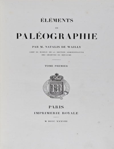 Item #7679 El&eacute;ments de Pal&eacute;ographie. Natalis de Wailly.
