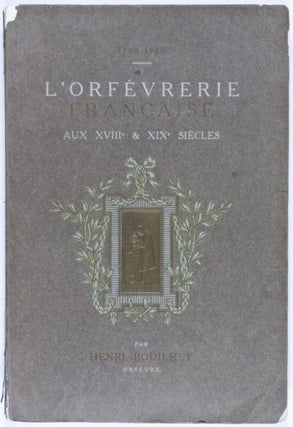 L'Orfevrerie Francaise aux XVIII et XIX siecles (1700-1900); Volume 1 of 3 volumes.