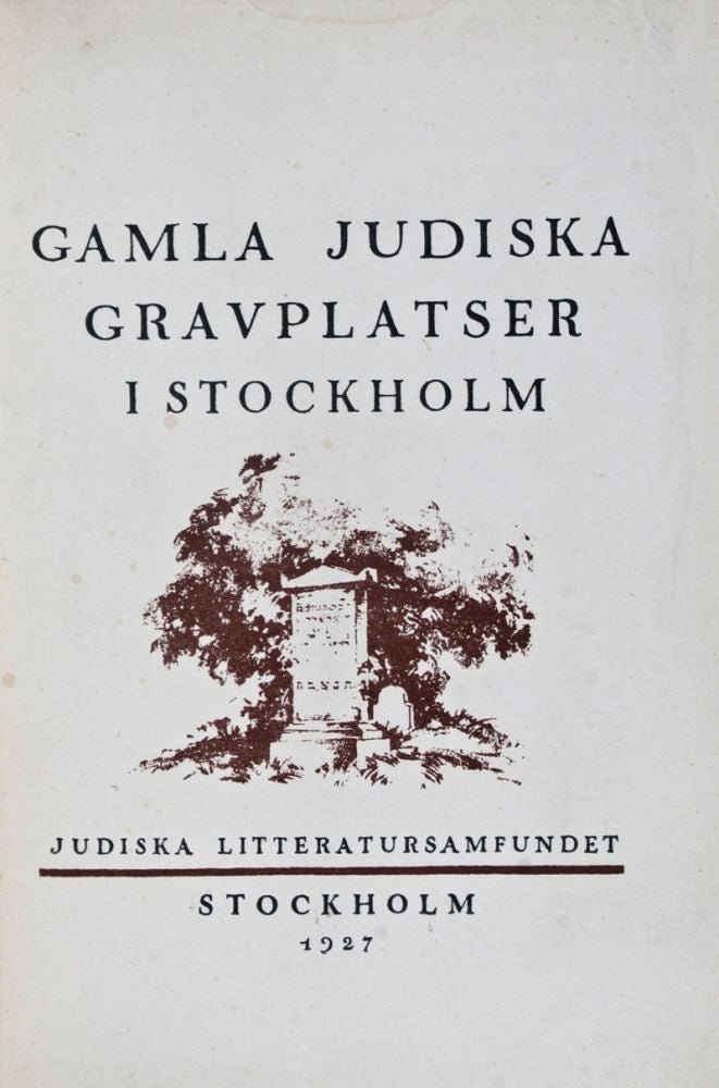 Item #7766 Gamla Judiska Gravplatser I Stockholm (Judiska Litteratursamfundets Skriftserie VIII). trans., forword by, Moses Fried, Leon Fried.