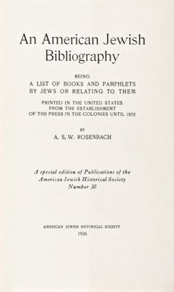 Item #8159 An American Jewish Bibliography, Being a List of Books and Pamphlets by Jews or...