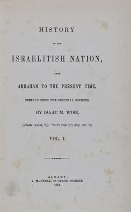 Item #8167 History of the Israelitish Nation, from Abraham to the Present Time, Derived from the...